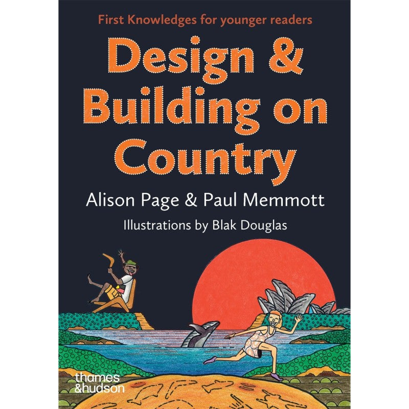 First Knowledges for Younger Readers / Design & Building on Country – Alison Page and Paul Memmott