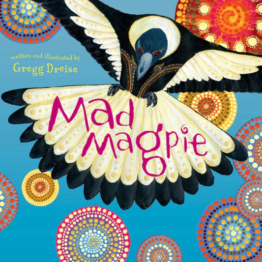 Mad Magpie - Gregg Dreise