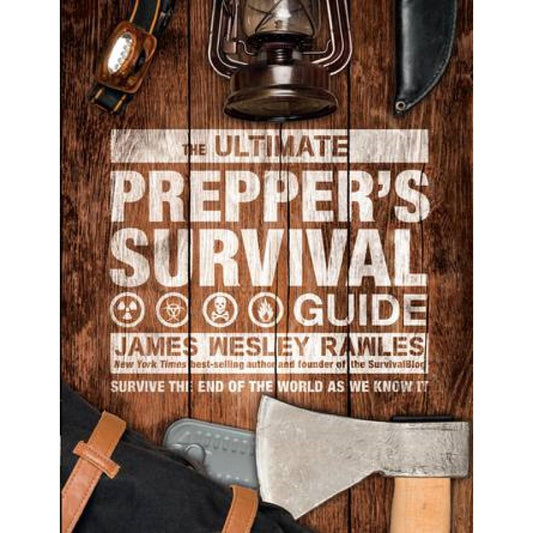 The Ultimate Prepper’s Survival Guide - James Wesley, Rawles