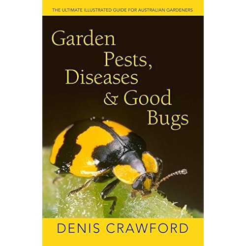 Garden Pests, Diseases and Good Bugs - Denis Crawford