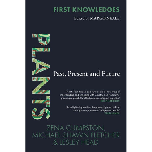 First Knowledges / Plants - Zena Cumpston, Michael-Shawn Fletcher & Lesley Head