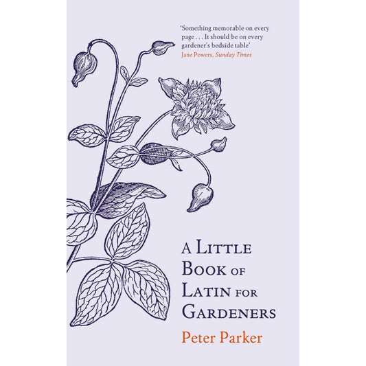 A Little Book of Latin for Gardeners - Peter Parker