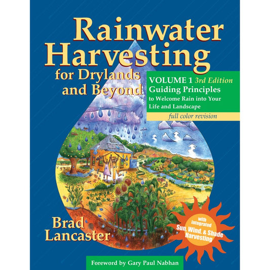 Rainwater Harvesting for Drylands and Beyond, Volume 1 - 3rd Edition – Brad Lancaster