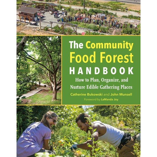 The Community Food Forest Handbook – Catherine Bukowski and John Munsell