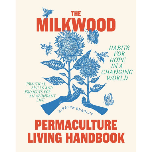 The Milkwood Permaculture Living Handbook – Kirsten Bradley
