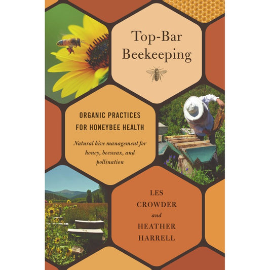 Top-Bar Beekeeping – Les Crowder and Heather Harrell