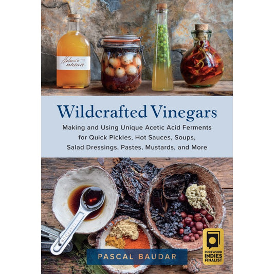 Wildcrafted Vinegars – Pascal Baudar