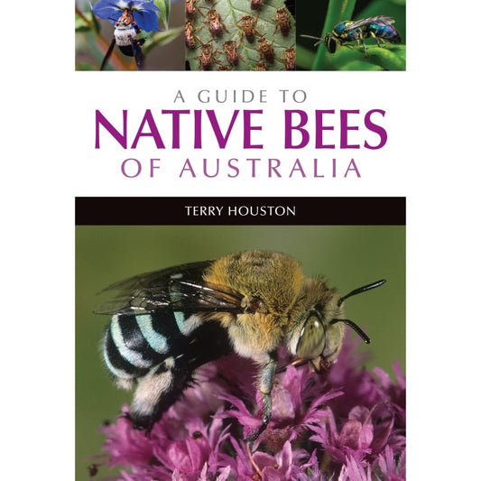 A Guide to Native Bees of Australia - Terry Houston