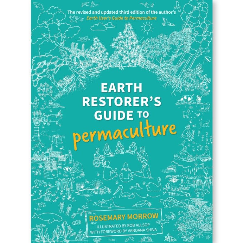Earth Restorer's Guide to Permaculture - Rosemary Morrow