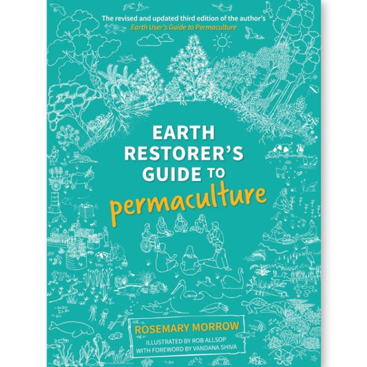 Earth Restorer's Guide to Permaculture - Rosemary Morrow