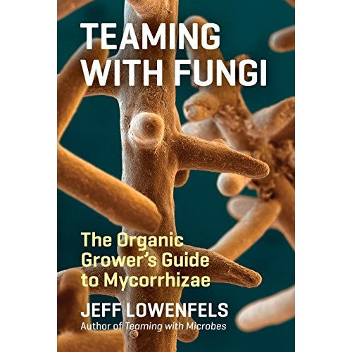 Teaming With Fungi - Jeff Lowenfels