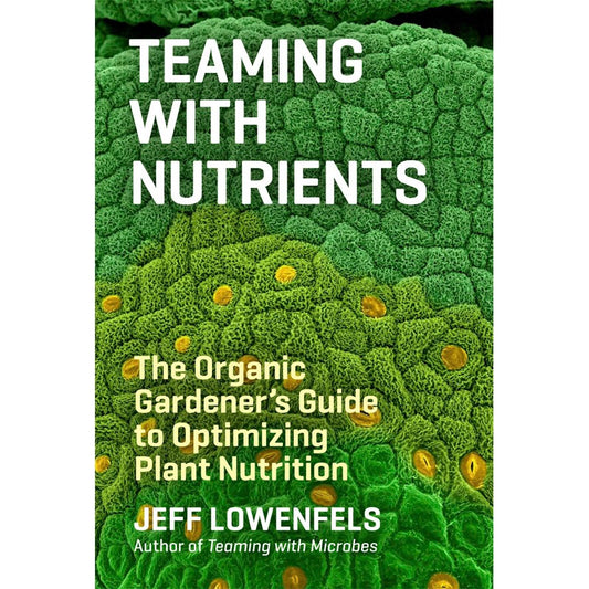 Teaming With Nutrients - Jeff Lowenfels