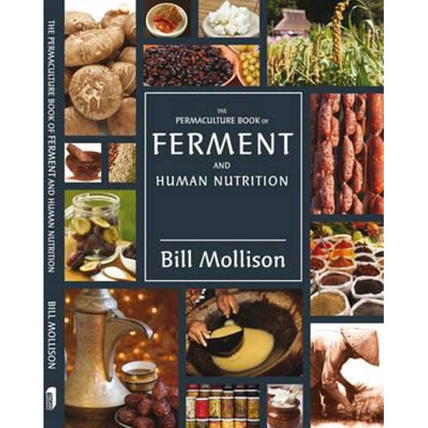 The Permaculture Book of Ferment and Human Nutrition - Bill Mollison