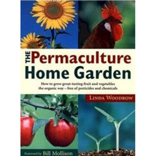 The Permaculture Home Garden - Linda Woodrow