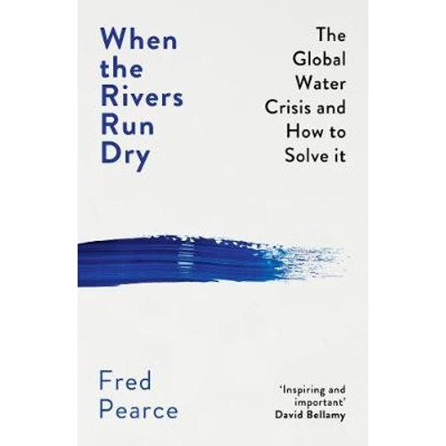 When the Rivers Run Dry - Fred Pearce